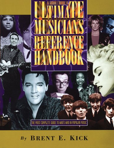 The Ultimate Musician's Reference Handbook: The Most Complete Guide to Who's Who in Popular Music Pop culture