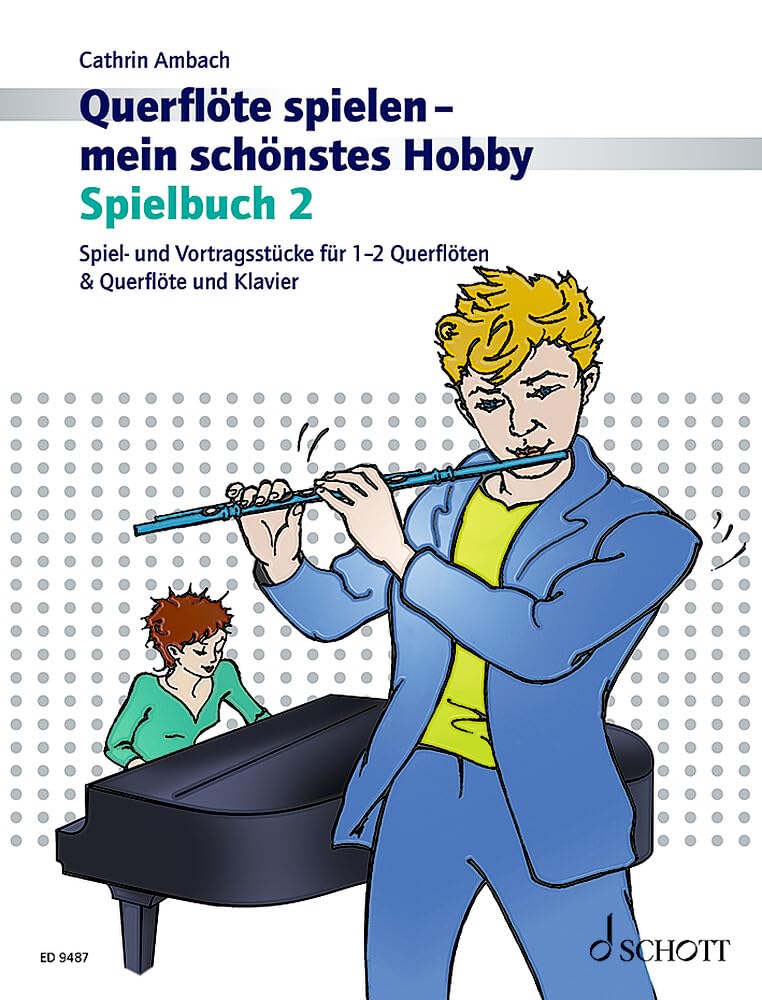 Querflöte spielen - mein schönstes Hobby - Spielbuch 2. Die moderne Flötenschule für Jugendliche und Erwachsene. Für Flöte und Klavier sowie für 2 ... spielen - mein schönstes Hobby, Band 2) Sheet Music