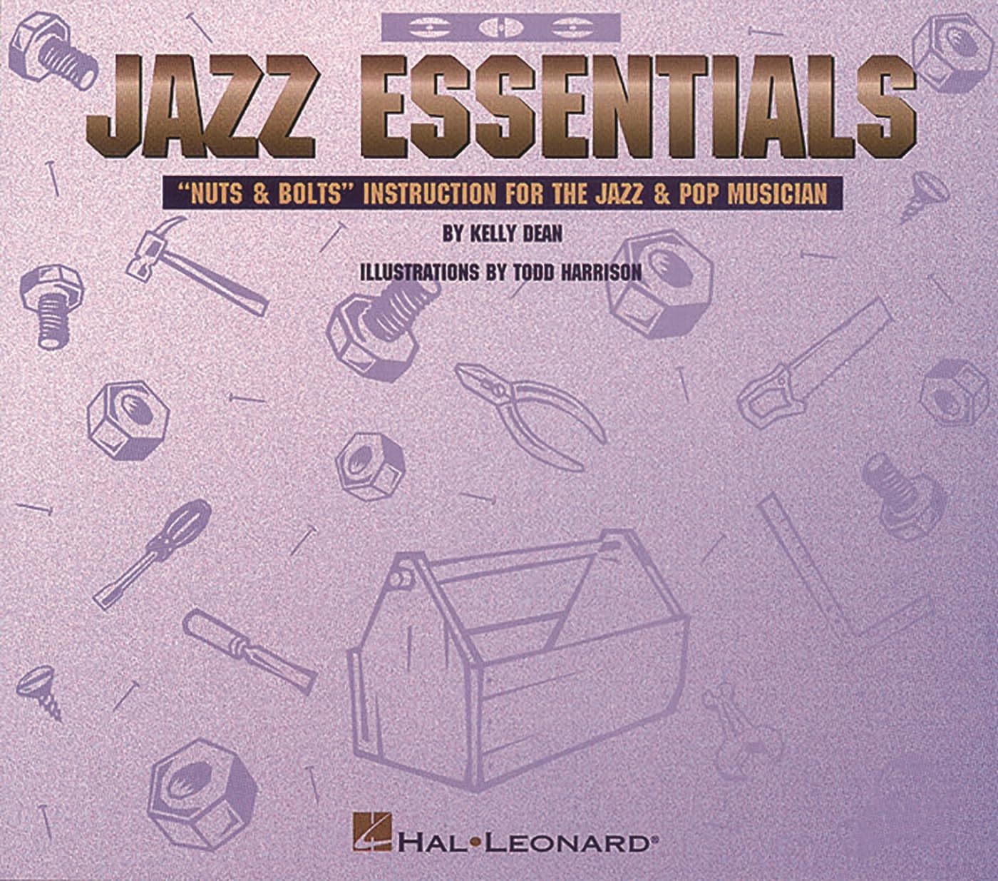 Jazz Essentials: "Nuts and Bolts" Instruction for the Jazz and Pop Musician: Nuts & Bolts: Instruction for the Jazz & Pop Musician Arts & Music