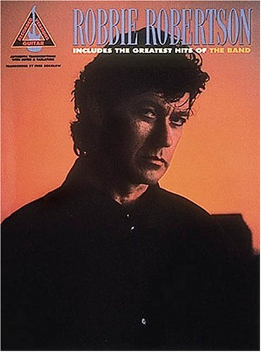 Robbie Robertson: Includes Greatest Hits of the Band (Recorded Versions - Guitar Series) Sheet Music