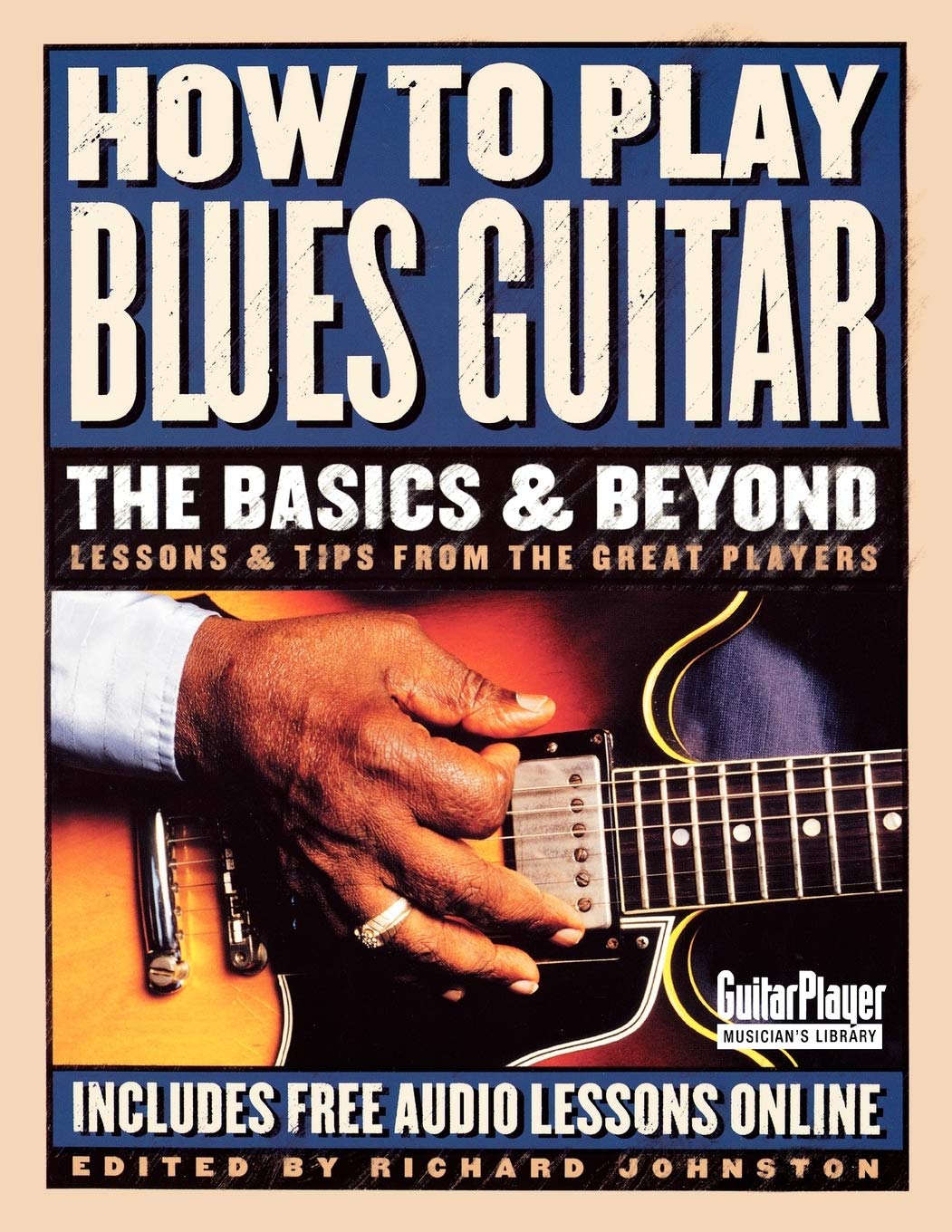How to Play Blues Guitar: The Basics and Beyond (Guitar Player Musician's Library): The Basics & Beyond : Lessons & Tips from the Great Players Sheet Music