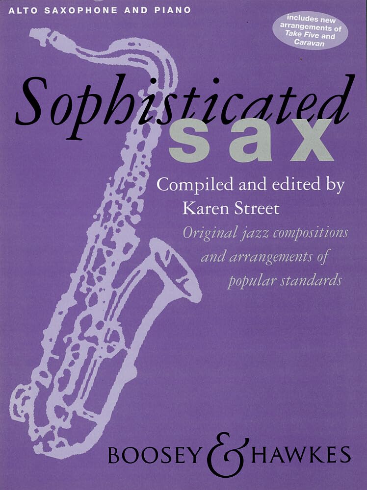 Sophisticated Sax: Original jazz compositions and arrangements of popular stadards. Alt-Saxophon und Klavier. Sheet Music