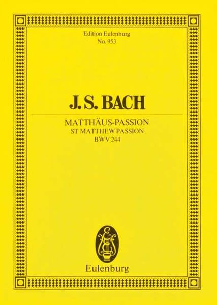 Matthäus-Passion: BWV 244. 5 Soli, 2 Chöre und 2 Orchester. Studienpartitur. (Eulenburg Studienpartituren) Sheet Music