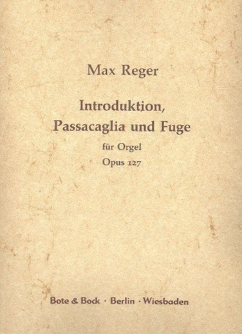 Introduction, Passacaglia and Fugue: op. 127. organ. book