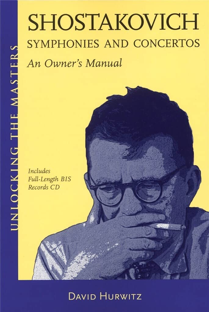 Shostakovich Symphonies and Concertos. Book/CD: Symphonies and Concertos: An Owner's Manual (Unlocking the Masters, Band 9) Art & Literature