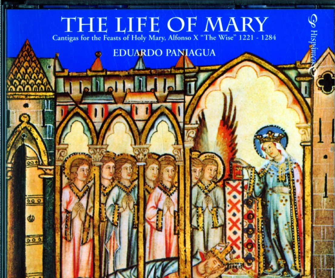 The Life of Mary - Cantigas for the Feasts of Holy Mary, Alfonso X The Wise 1221 - 1284 Classical