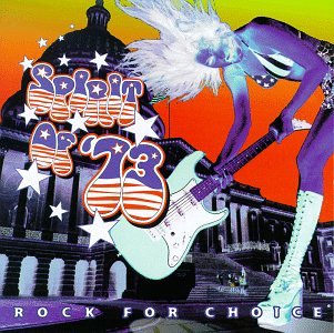 Spirit of 73: Rock for Choice Alternative & Indie