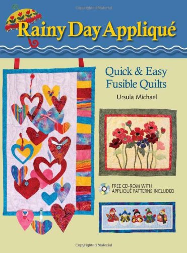 Rainy Day Applique: Quick & Easy Fusible Quilts Hobbies & Crafts
