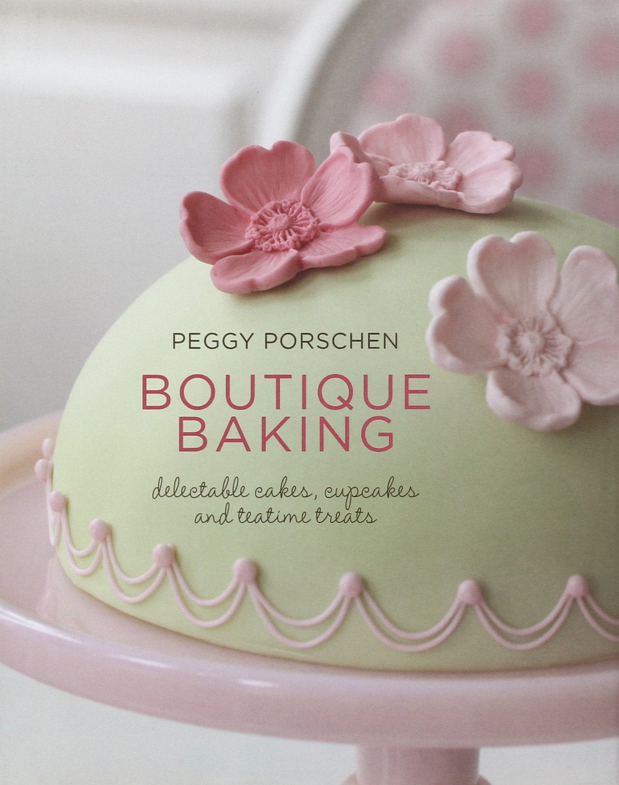 Boutique Baking: Delectable Cakes, Cupcakes and Teatime Treats book