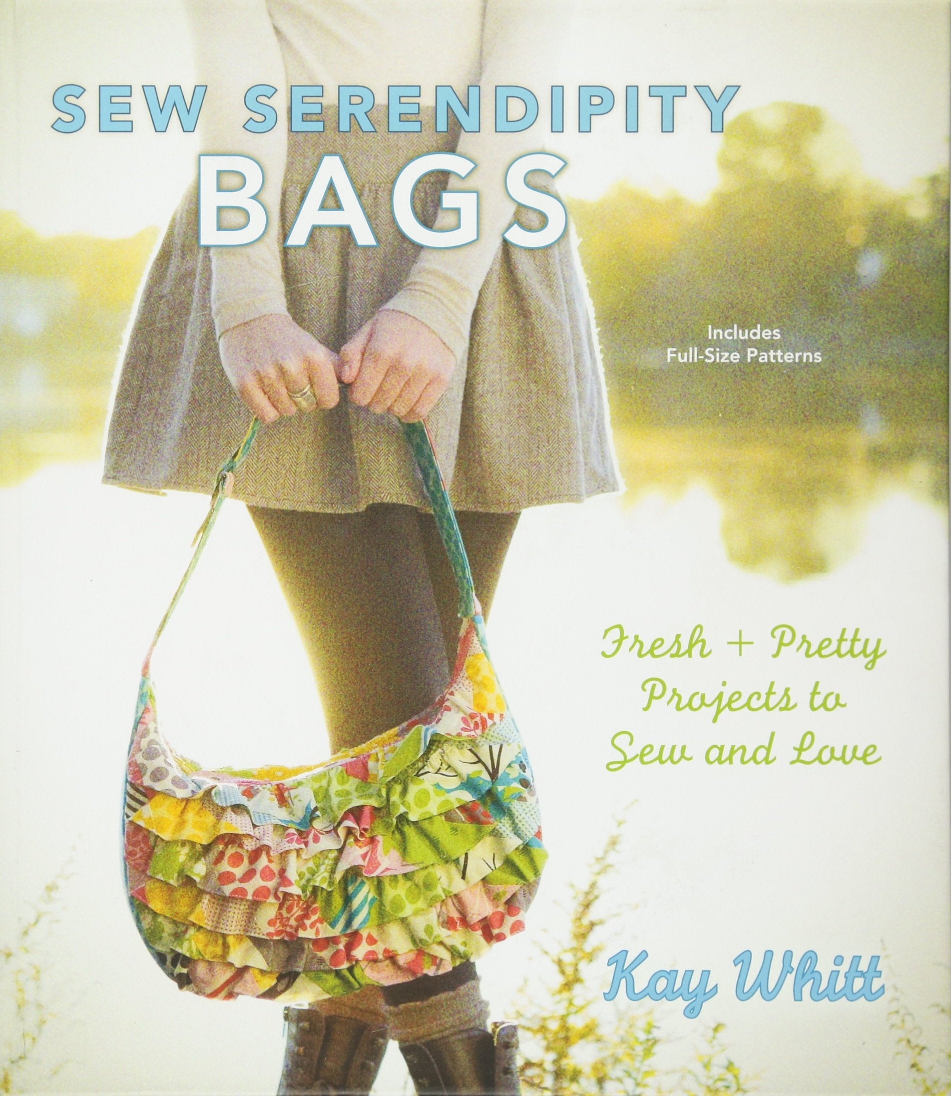 Sew Serendipity Bags: Fresh and Pretty Projects to Sew and Love: Fabulous Bags to Make and Love Hobbies & Crafts