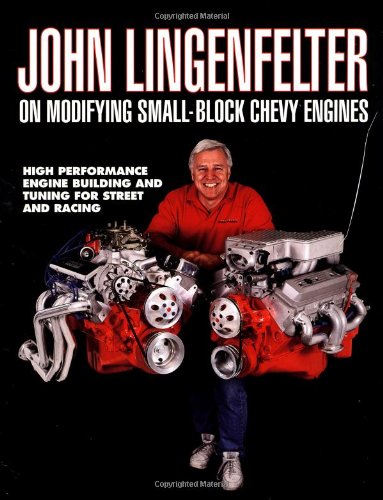 John Lingenfelter on Modifying Small-Block Chevy Engines: High Performance Engine Building and Tuning for Street and Racing Business & Technology