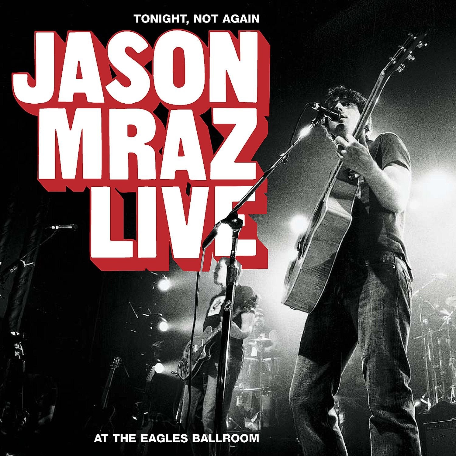 Tonight Not Again: Jason Mraz Live at Eagles Ballr cd