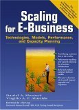 Scaling for E-Business: Technologies, Models, Performance and Capacity Planning Business, Finance & Career