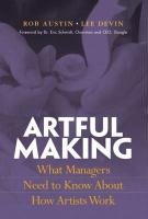 Artful Making: What Managers Need to Know About How Artists Work (Financial Times Prentice Hall Books.) Business, Finance & Career