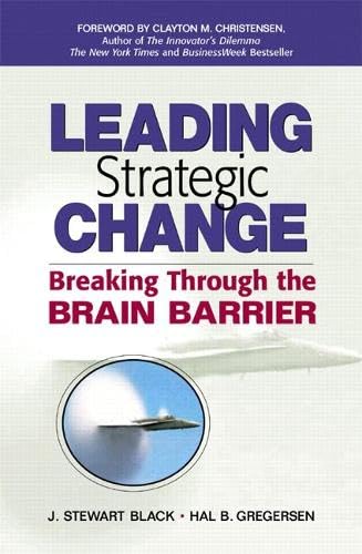 Leading Strategic Change: Breaking Through the Brain Barrier (Financial Times Prentice Hall Books,) Business, Finance & Career