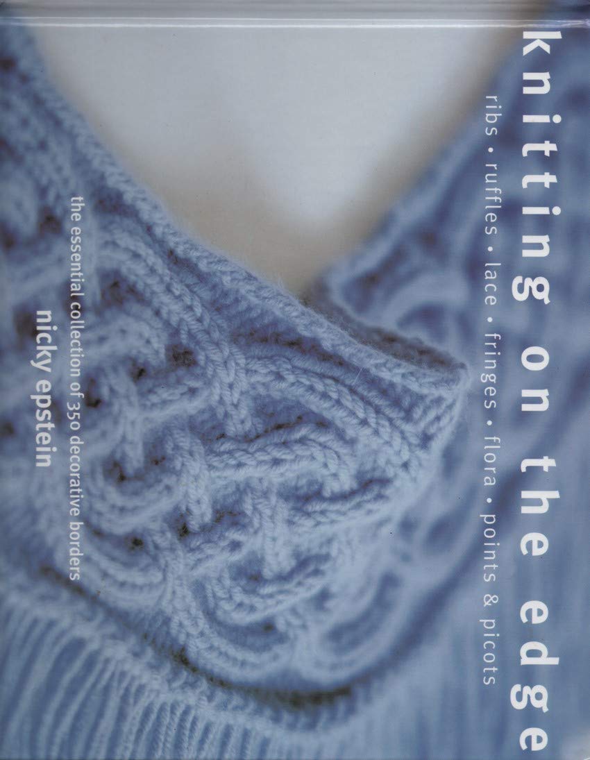 Product Image: Knitting on the Edge: Ribs, Ruffles, Lace, Fringes, Flora, Points & Picots