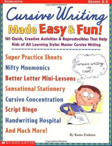 Cursive Writing Made Easy & Fun: 101 Quick, Creative Activities & Reproducibles That Help Kids of All Learning Styles Master Cursive Writing Learning & Reference