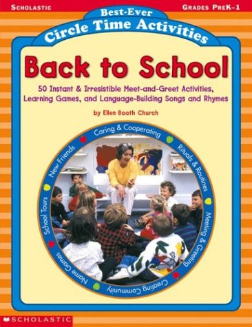 Best-Ever Circle Time Activities: Back to School : 50 Instant & Irresistible Meet-And-Greet Activities, Learning Games, and Language-Building Songs and Rhymes Learning & Reference