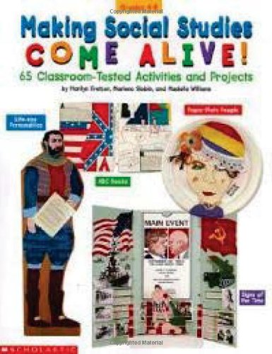 Making Social Studies Come Alive: 65 Teacher-Tested Ideas for Classroom Use General education