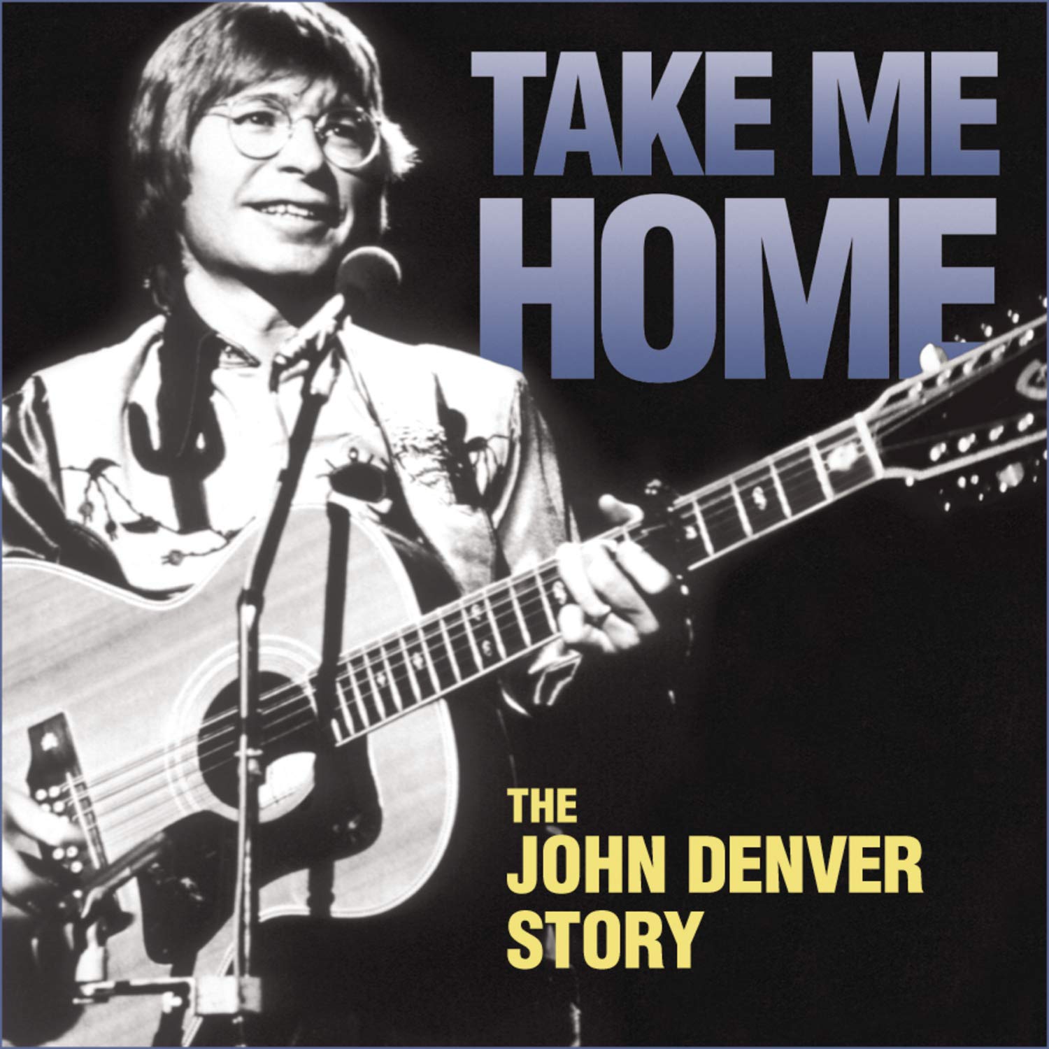 Take Me Home - The John Denver Story Country & Folk