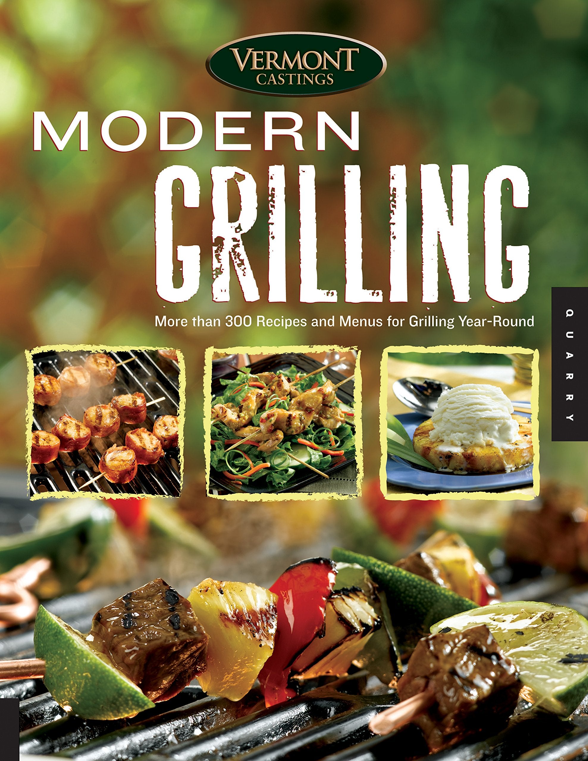 Vermont Castings' Modern Grilling: More Than 300 Recipes and Menus for Grilling Year Round Leisure, Home & Garden