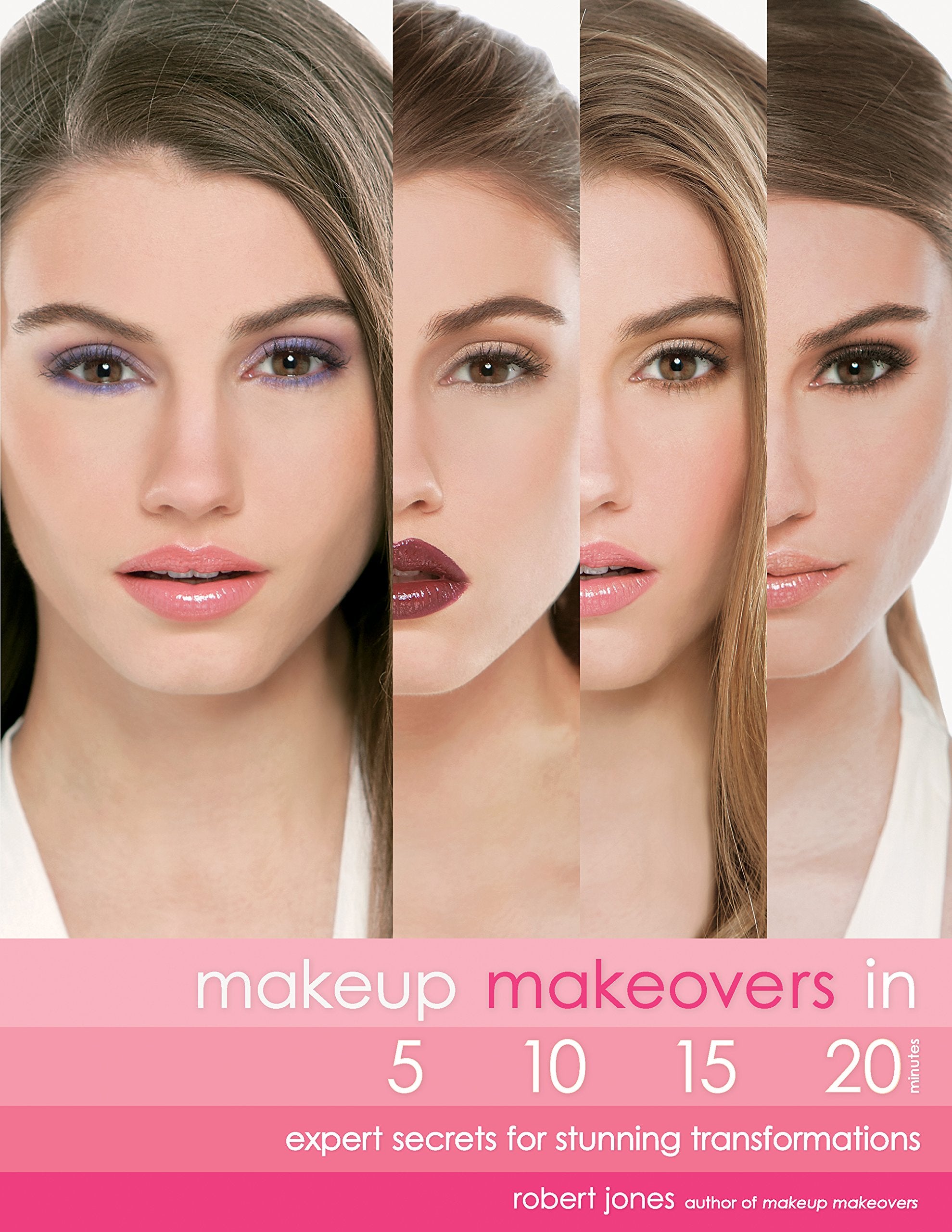 Makeup Makeovers in 5, 10, 15, and 20 Minutes: Expert Secrets for Stunning Transformations Leisure, Home & Garden