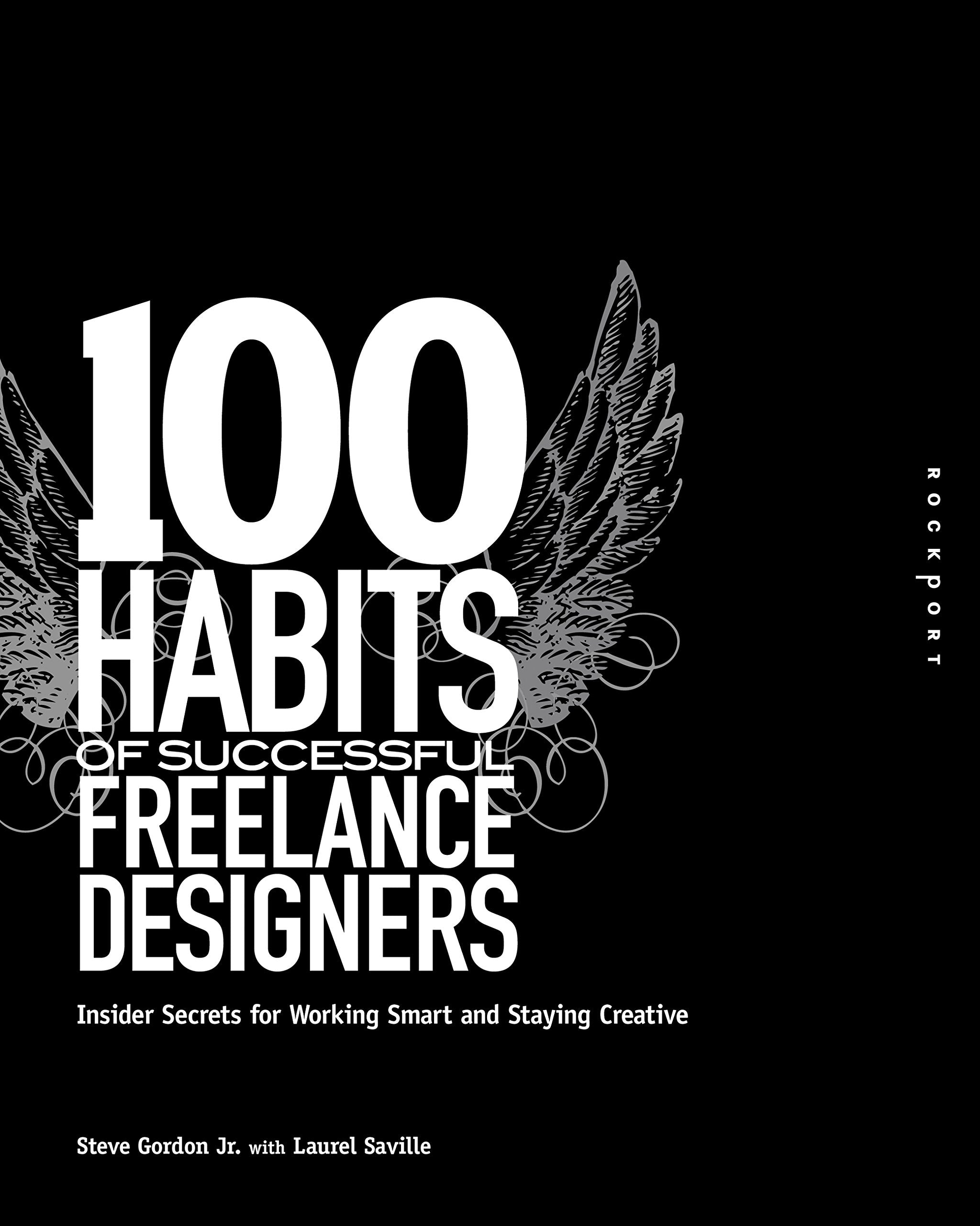 100 Habits of Successful Freelance Designers: Insider Secrets for Working Smart & Staying Creative Social Sciences