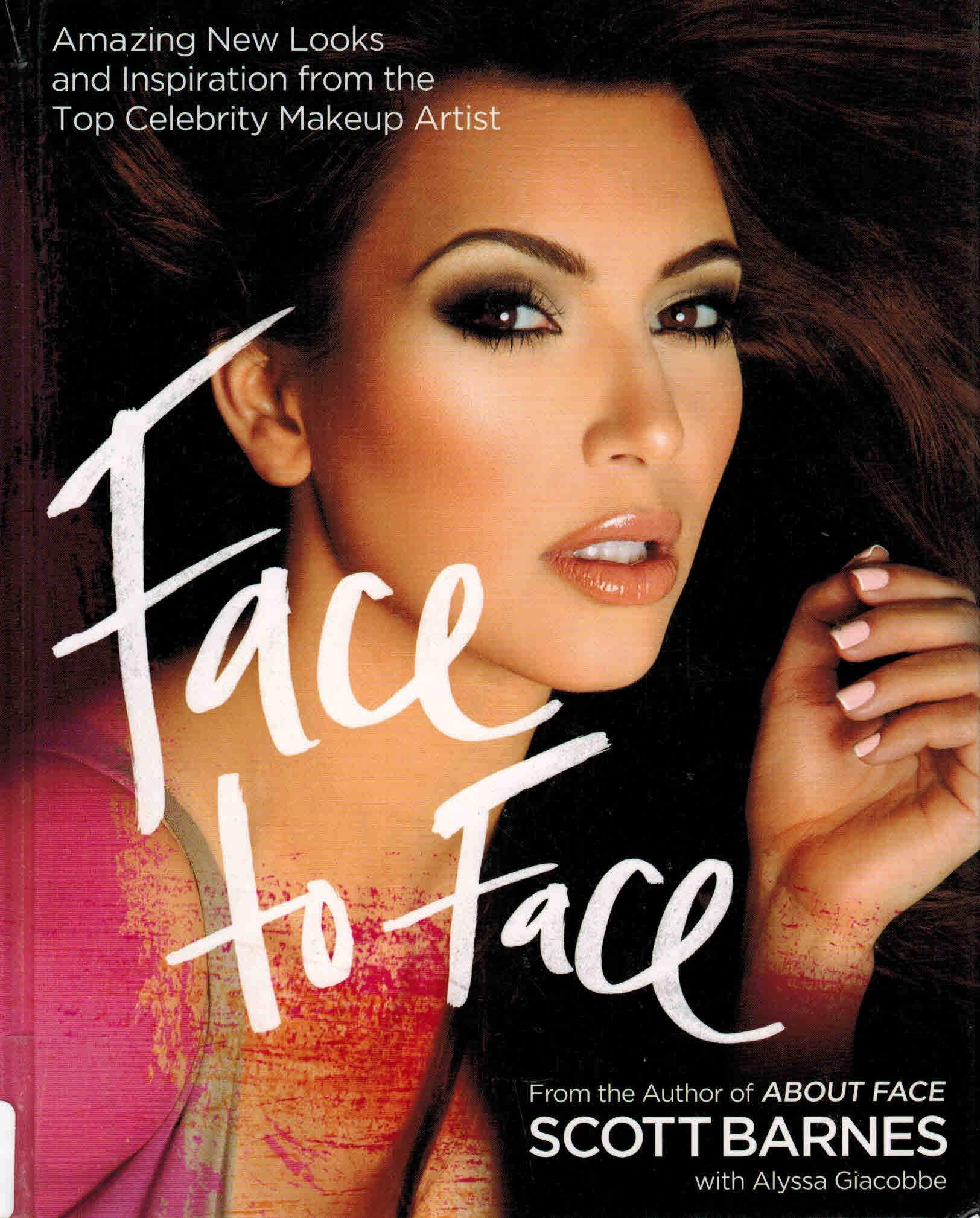 About Face: Amazing Transformations Using the Secrets of the Top Celebrity Makeup Artist Leisure, Home & Garden