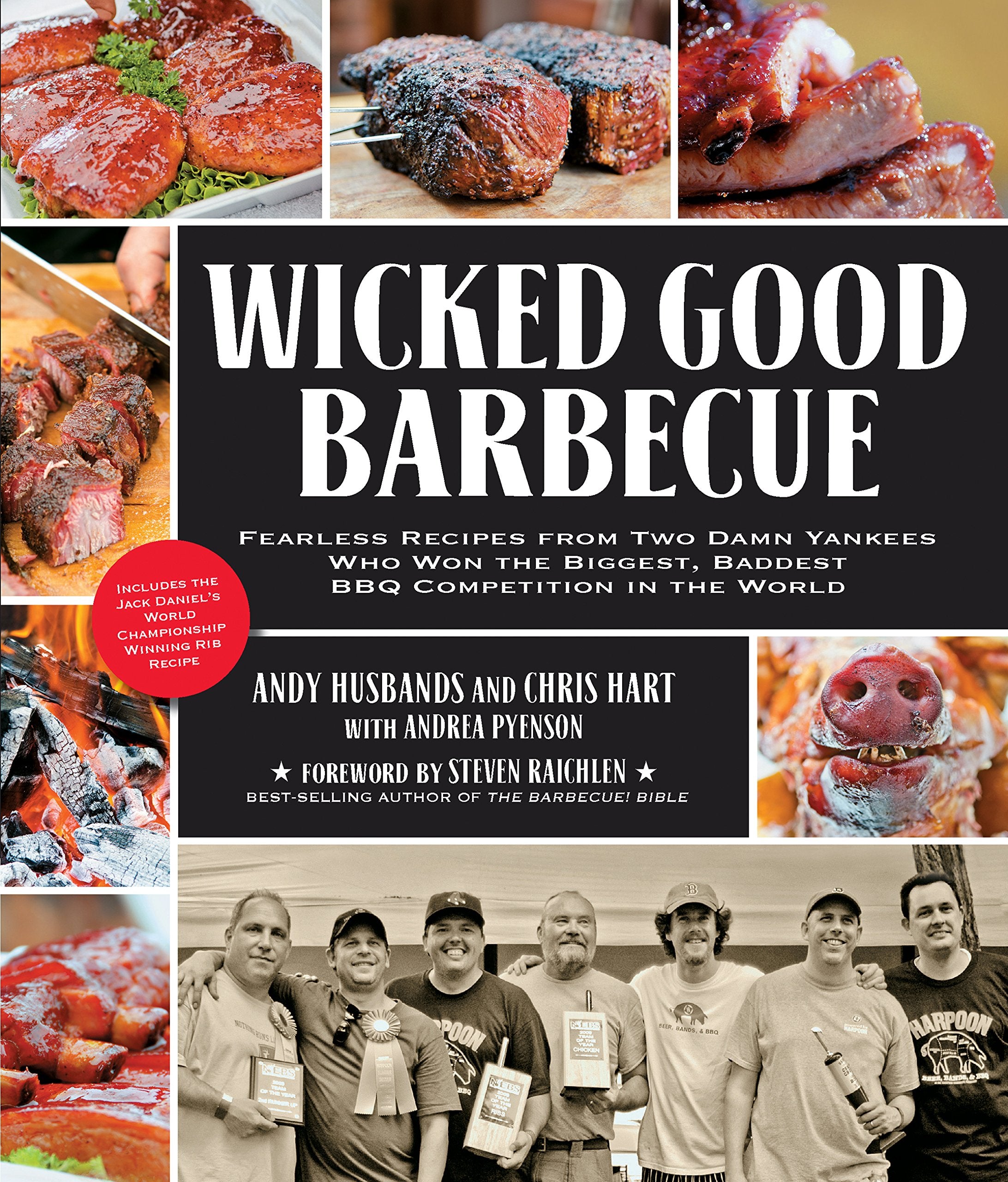 Wicked Good Barbecue: Fearless Recipes from Two Damn Yankees Who Have Won the Biggest, Baddest BBQ Competition in the World Leisure, Home & Garden