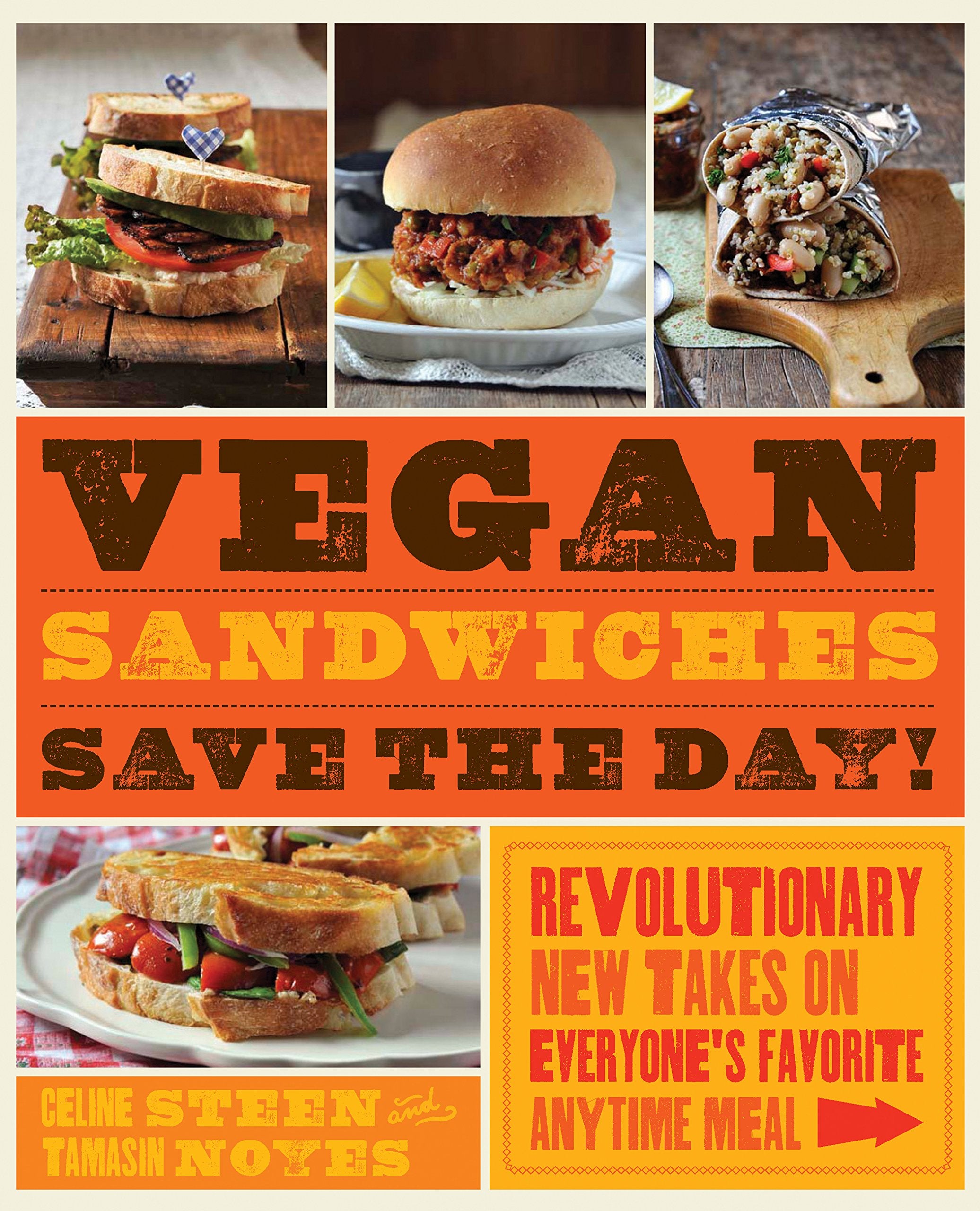 Vegan Sandwiches Save the Day!: Revolutionary New Takes on Everyone's Favorite Anytime Meal Leisure, Home & Garden