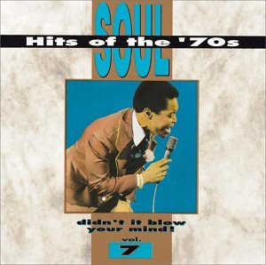 Soul hits of the '70s - Didn' it blow your mind, Vol. 7 Funk, R&B & Soul