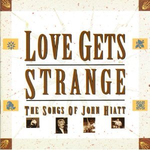 Love Gets Strange: Songs of John Hiatt Country & Folk
