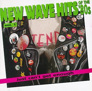 Just Can't Get Enough: Vol. 1-New Wave Hits of the 80s Pop