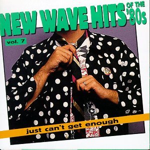 Just Can'T Get Enough: New Wave Hits of the 80s, vol. 7 Pop