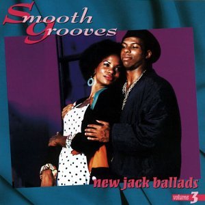 Smooth Grooves: New Jack Ballads, Vol. 3 cd
