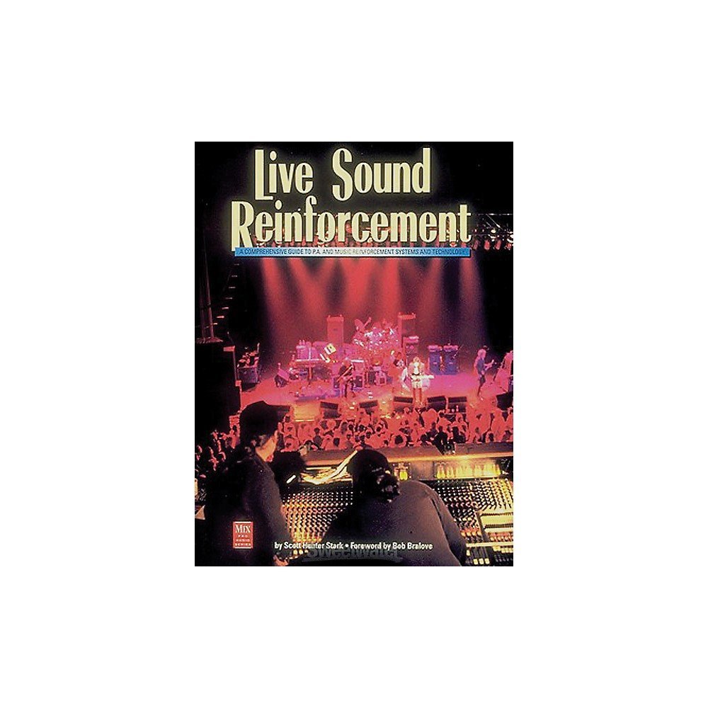 Live Sound Reinforcement: A Comprehensive Guide to P.A. and Music Reinforcement Systems and Technology Sheet Music