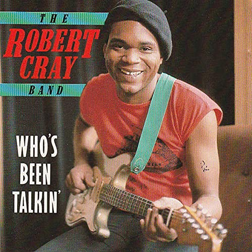 The Robert Cray Band - Who's Been Talkin' - Charly R&B - CLM 101 cd