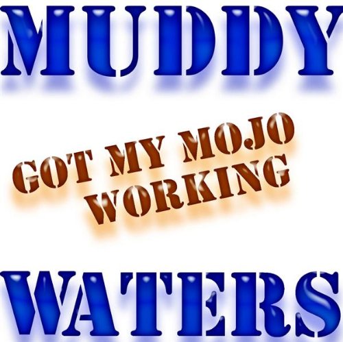 Got My Mojo Working Blues