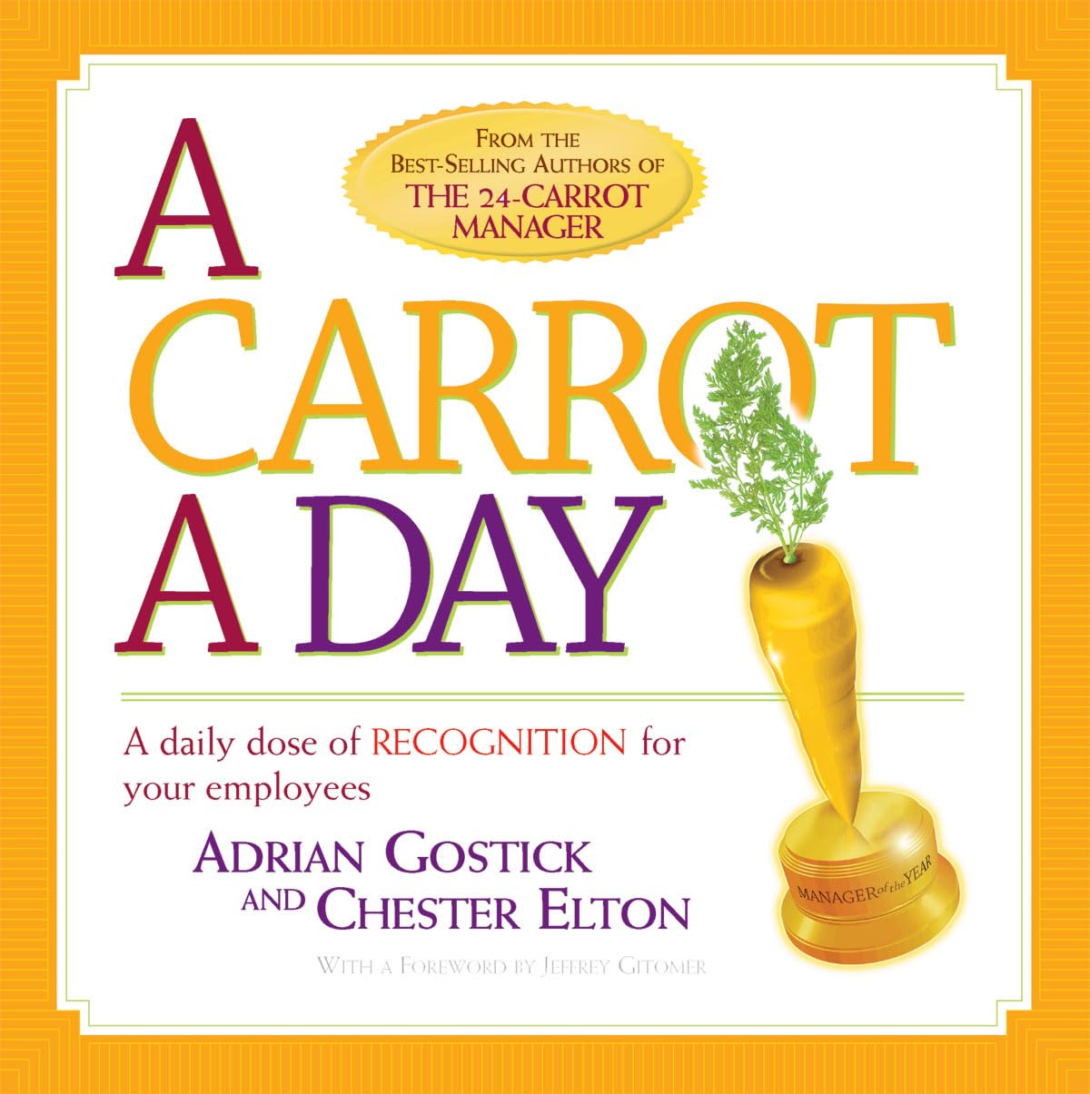 A Carrot a Day: A Daily Dose of Recognition for Your Employees Business, Finance & Career
