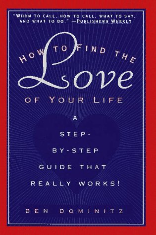 How to Find the Love of Your Life: A-Step-By-Step Program That Really Works Social Sciences