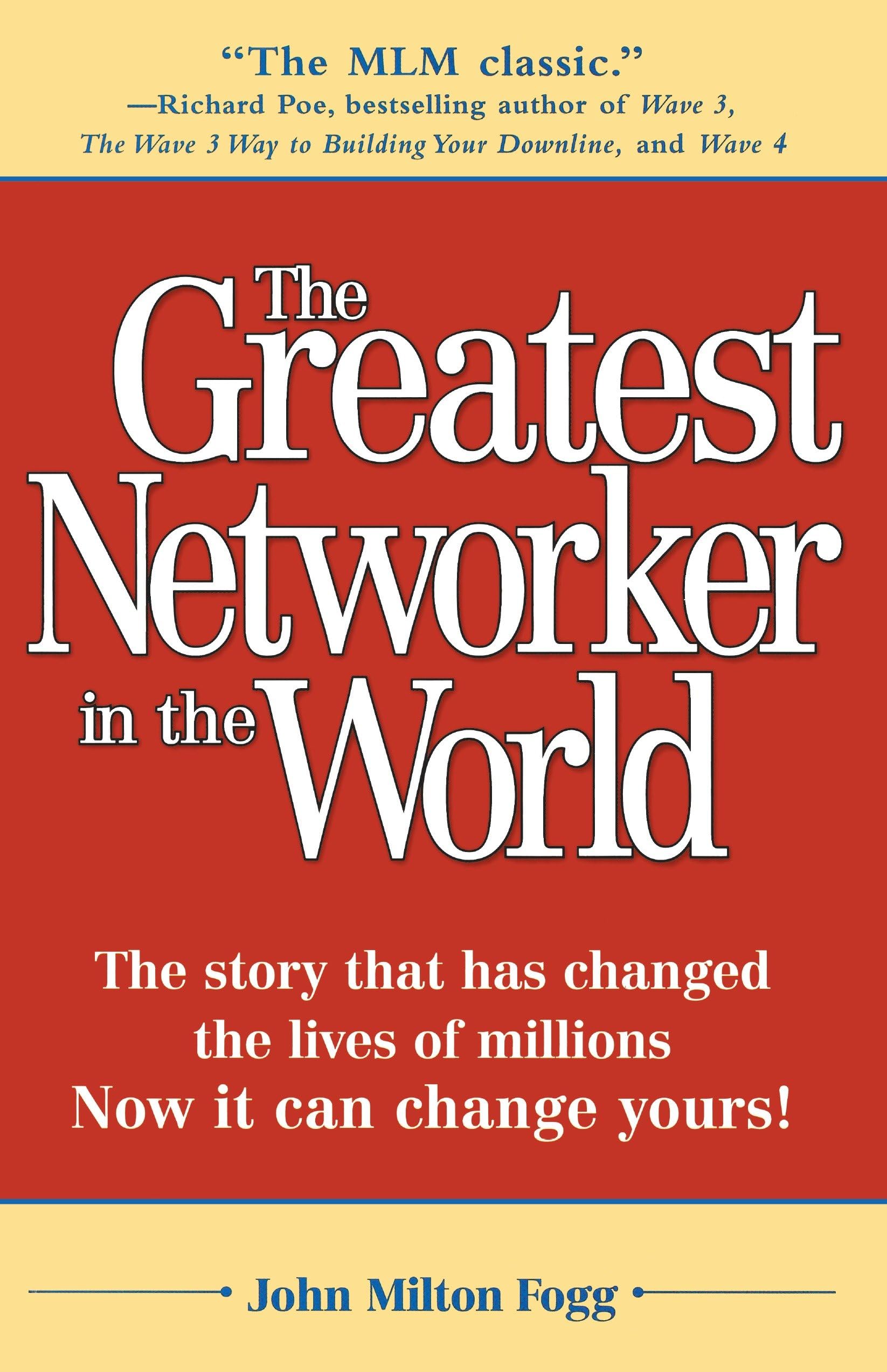 The Greatest Networker in the World: The story that has changed the lives of millions Now it can change yours! Business, Finance & Career