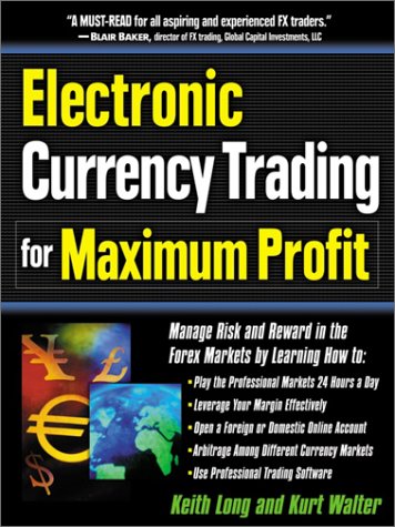 Electronic Currency Trading for Maximum Profit: Manage Risk and Reward in the Forex and Currency Futures Market (For Maximum Profit Series) Law