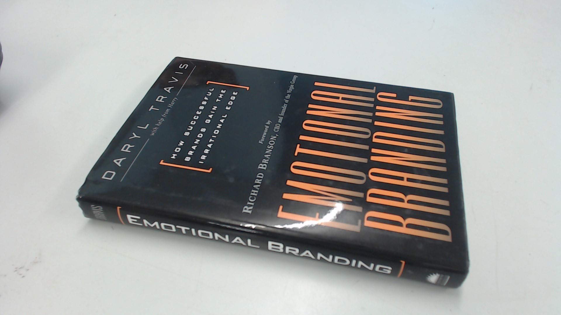 Emotional Branding: How Successful Brands Gain the Irrational Edge Business, Finance & Career