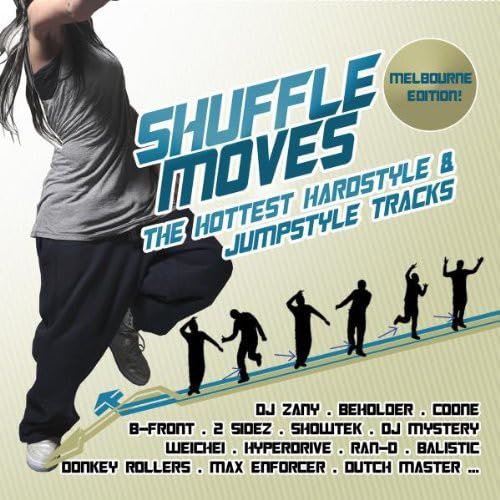 Shuffle Moves: the Hottest Hardstyle & Jumpstyle T Dance & Electronic