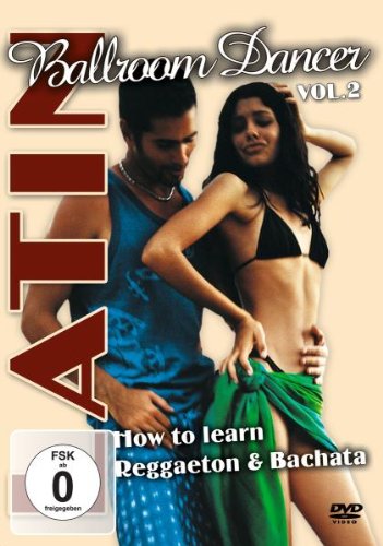 Tanzkurs Vol.2 - Latino: Reggaeton und Bachata Music