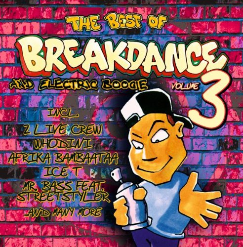 The Best of Breakdance and Electric Boogie 3 Dance & Electronic