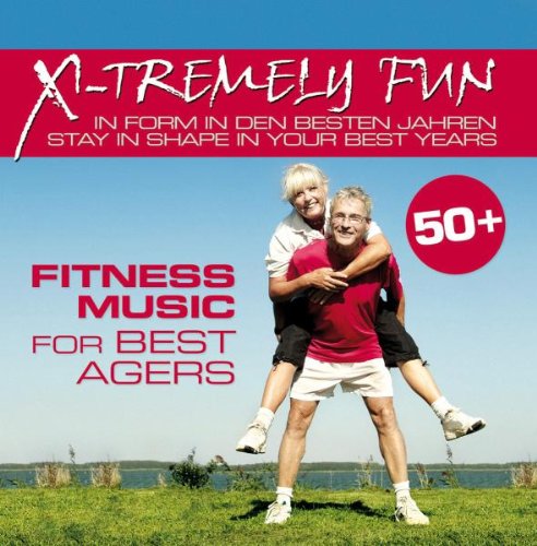 Xtremely Fun: Best Agers Fitness Music Dance & Electronic
