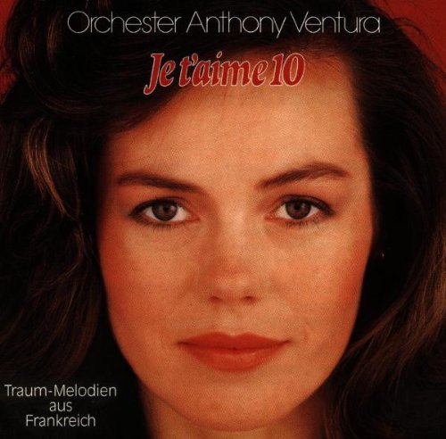 Je T'Aime - Traum-Melodien 10 - Traum-Melodien aus Frankreich Other music genres