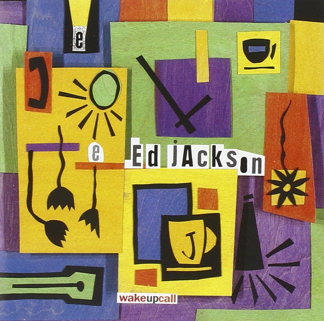 Ed Jackson: Wake-Up Call Jazz
