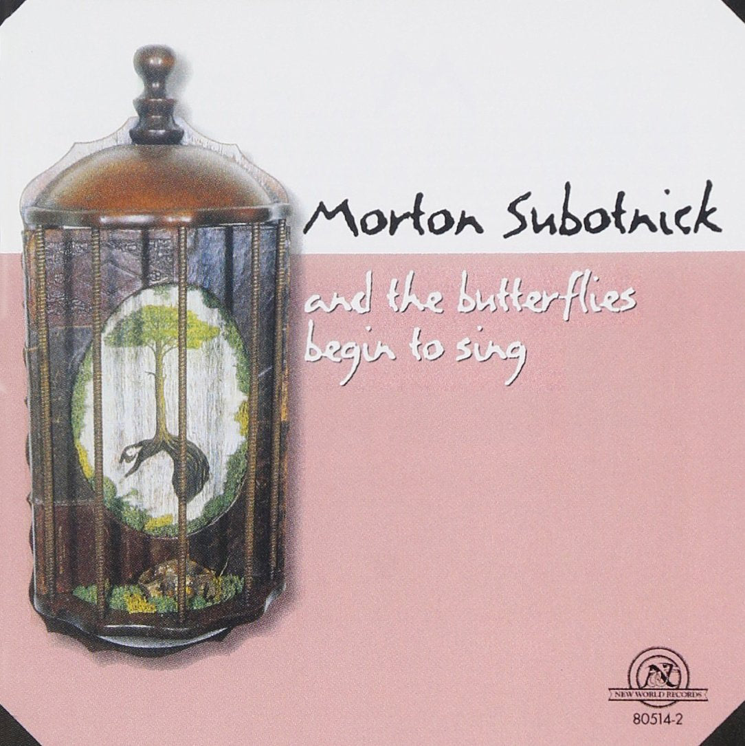Subotnick: and the Butterflies Begin to Sing Classical